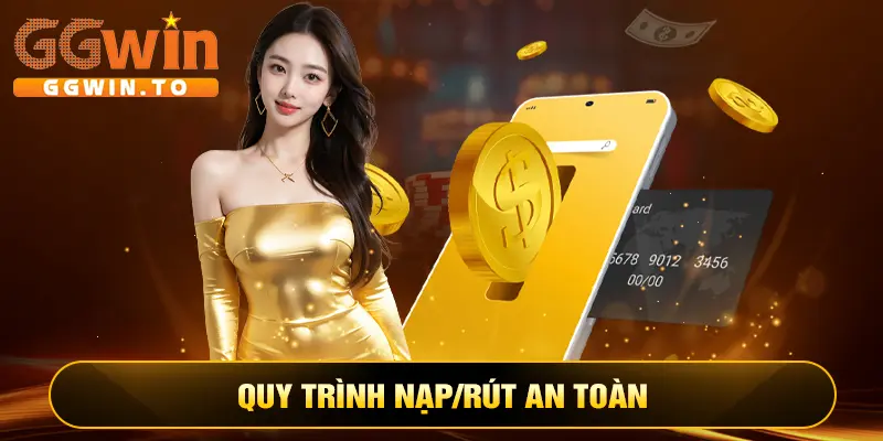 Quy trình nạp/rút an toàn Quy trình nạp/rút an toàn