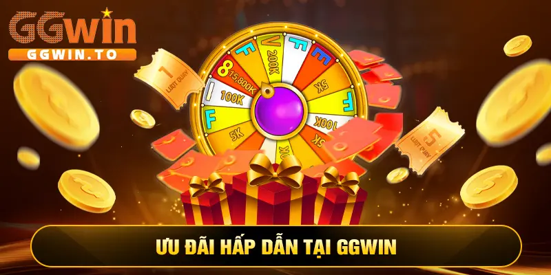 Ưu đãi hấp dẫn tại GGwin Ưu đãi hấp dẫn tại GGwin